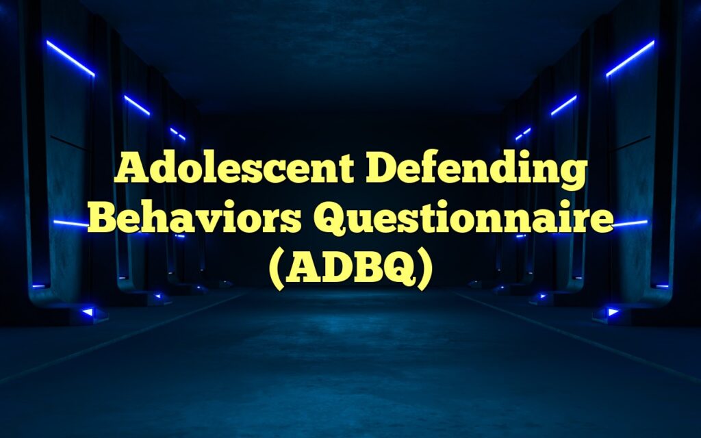 Adolescent Defending Behaviors Questionnaire (ADBQ)