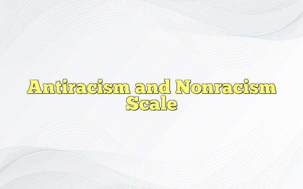 Antiracism and Nonracism Scale
