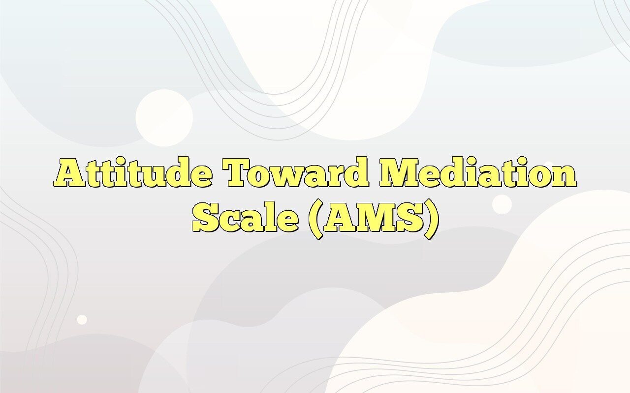 Attitude Toward Mediation Scale (AMS)