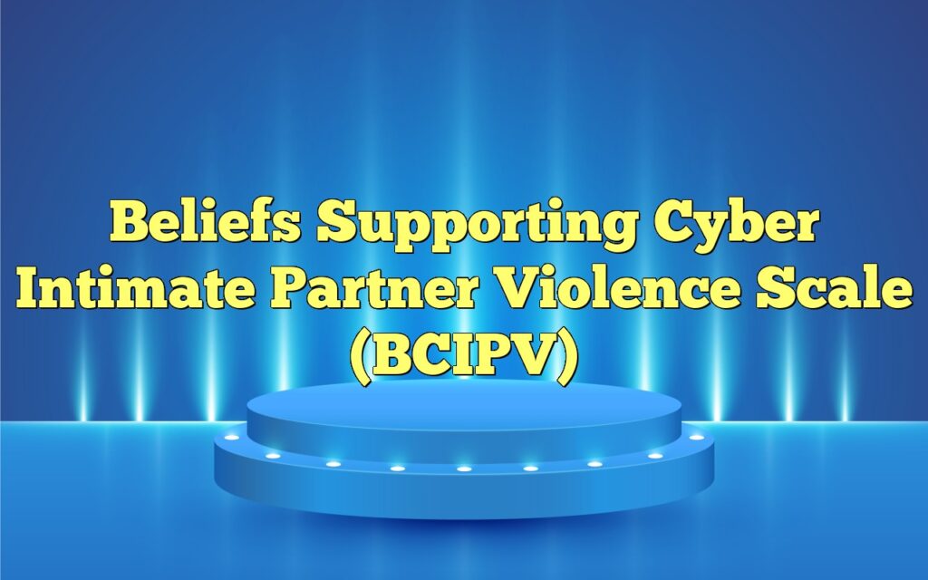 Beliefs Supporting Cyber Intimate Partner Violence Scale (BCIPV)