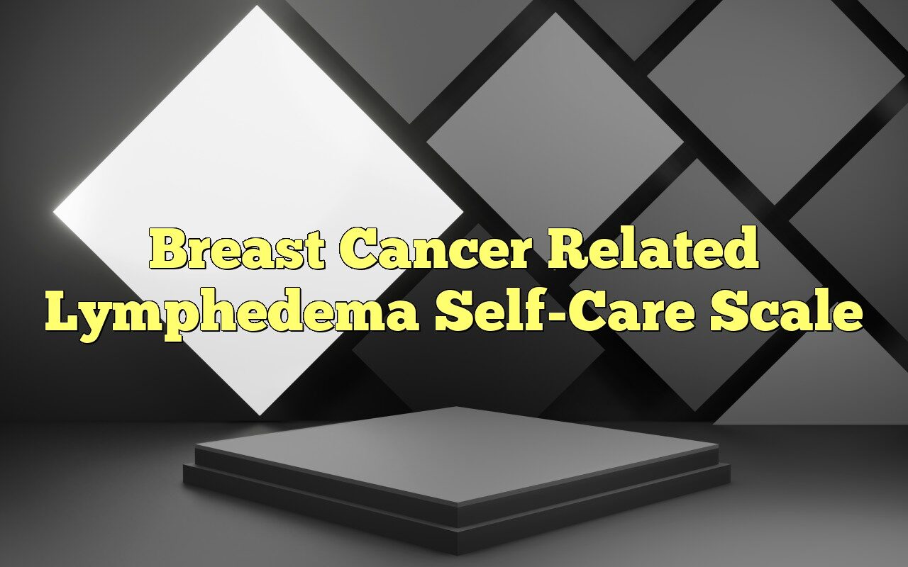 Breast Cancer Related Lymphedema Self-Care Scale