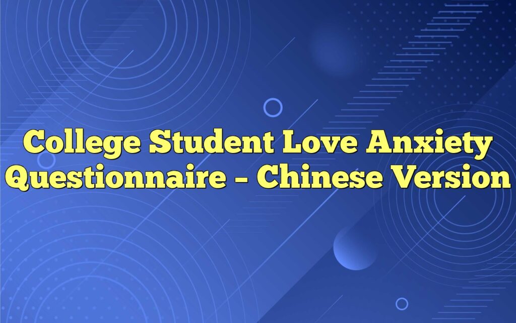 College Student Love Anxiety Questionnaire – Chinese Version