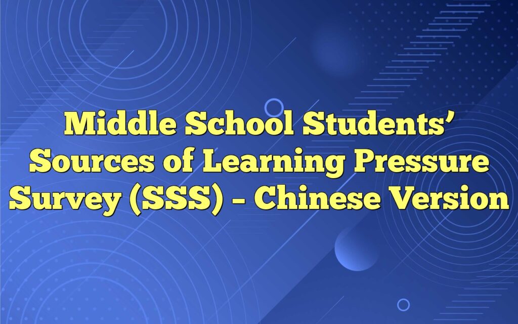 Middle School Students’ Sources of Learning Pressure Survey (SSS) – Chinese Version