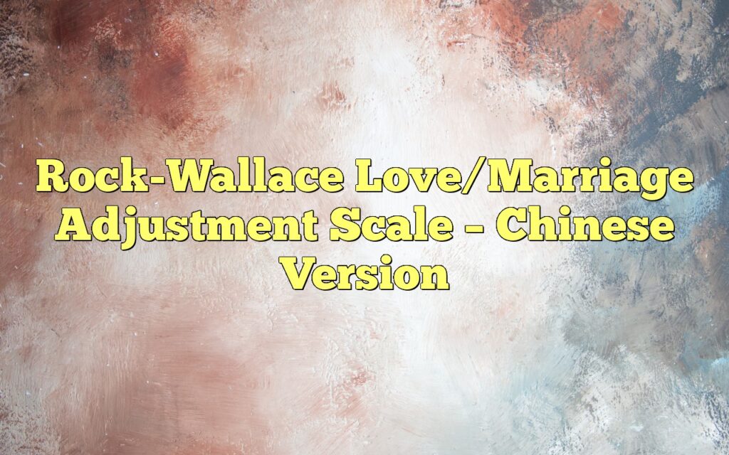 Rock-Wallace Love/Marriage Adjustment Scale – Chinese Version