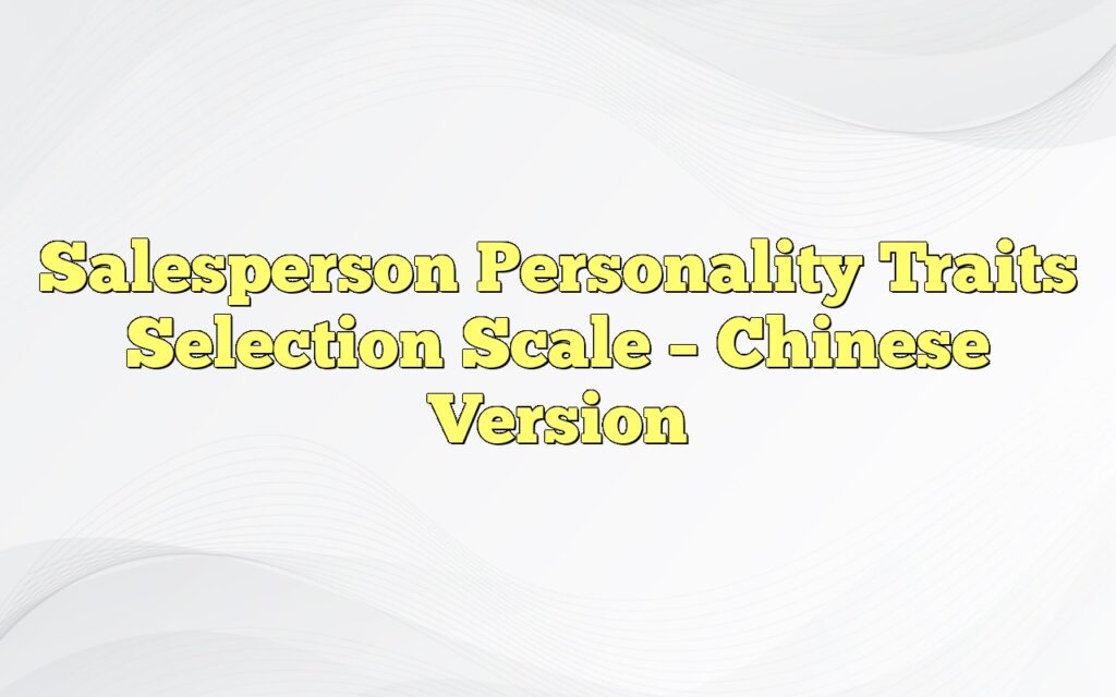 Salesperson Personality Traits Selection Scale – Chinese Version