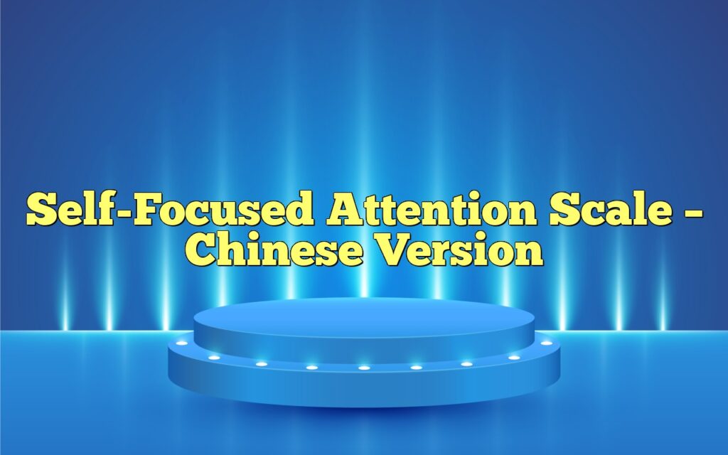 Self-Focused Attention Scale – Chinese Version