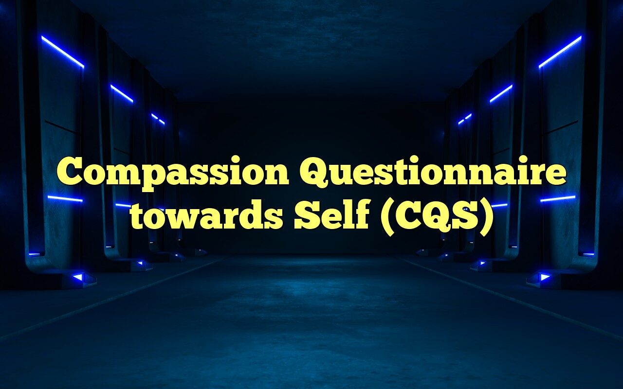 Compassion Questionnaire Towards Self (CQS)