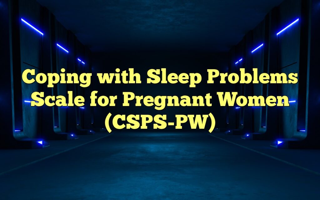 Coping with Sleep Problems Scale for Pregnant Women (CSPS-PW)