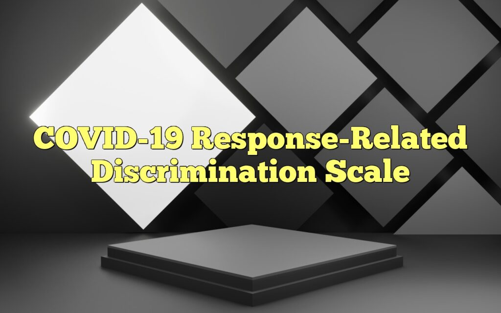 COVID-19 Response-Related Discrimination Scale