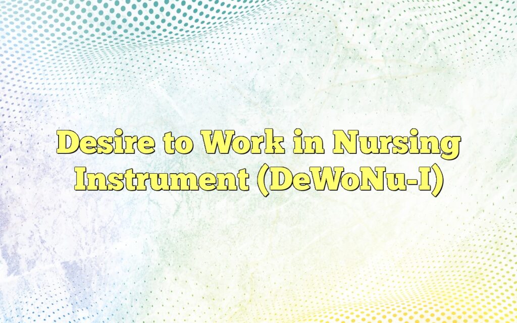 Desire to Work in Nursing Instrument (DeWoNu-I)