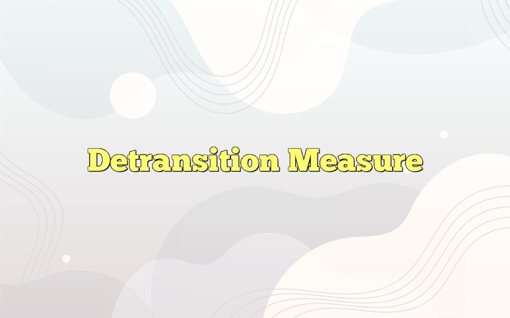 Detransition Measure